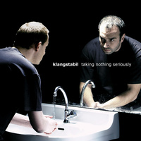 Klangstabil - Taking Nothing Seriously