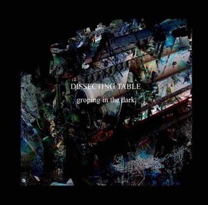 Dissecting Table - Groping in the Dark