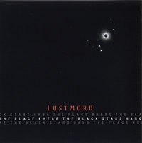 Lustmord - The Place Where The Black Stars Hang