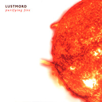 Lustmord - Purifying Fire