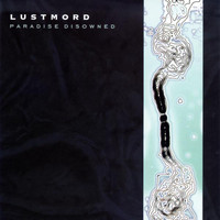 Lustmord - Paradise Disowned