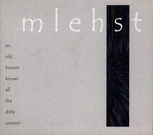 Mlehst - An Old Broom Knows All The Dirty Corners