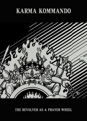 Karma Kommando - The Revolver as a Prayer Wheel