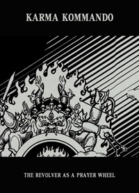 Karma Kommando - The Revolver as a Prayer Wheel