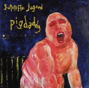 Sutcliffe Jugend - Pigdaddy
