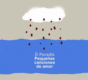 O Paradis - Pequeñas Canciones De Amor