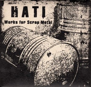Hati - Works for Scrap Metal