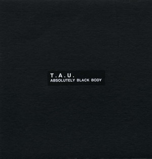 T.A.U. - Absolutely Black Body