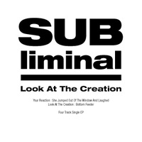 Subliminal - Look At The Creation