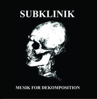 Subklinik - Musik For Dekomposition