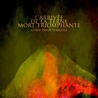 Gnaw Their Tongues - L'arrivée De La Terne Mort Triomphante