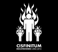 Cisfinitum - Industriewerke 2002-2012