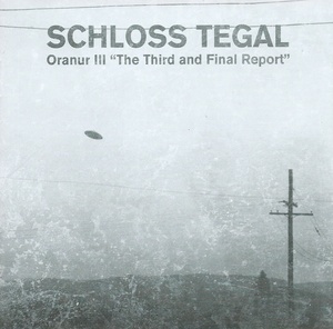 Schloss Tegal - Oranur III "The Third And Final Report"