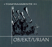 Objekt/Urian - Tonfragmente II
