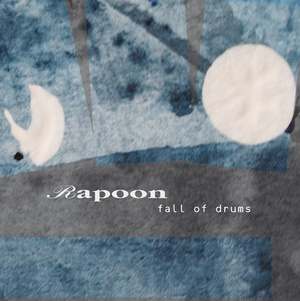 Rapoon - Fall of Drums