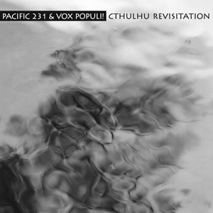 Pacific 231 & Vox Populi! - Cthulhu Revisitation